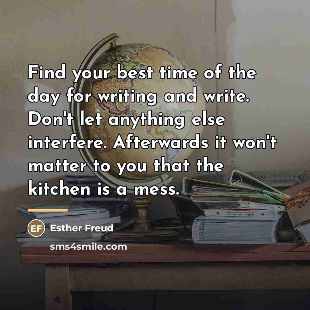 “Find your best time of the day for writing and…” quote by Esther Freud