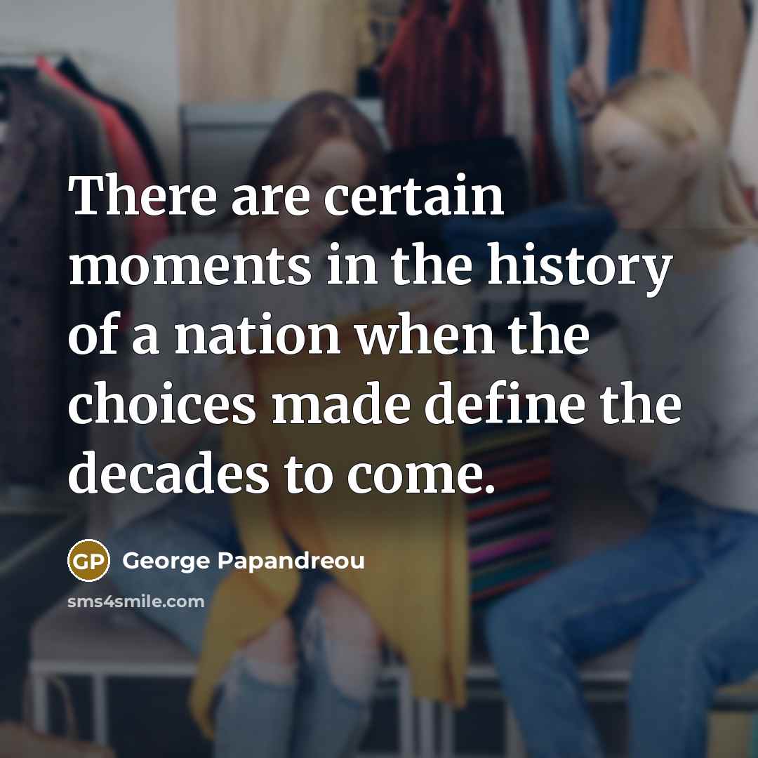 “There are certain moments in the history of a nation…” quote by George Papandreou