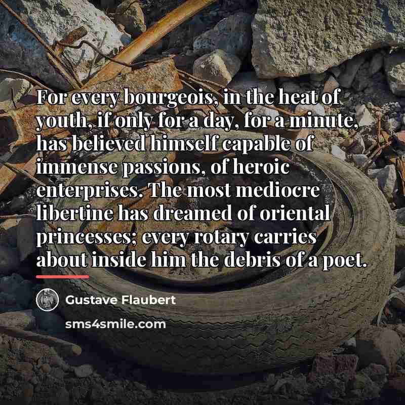 “For every bourgeois, in the heat of youth, if only…” quote by Gustave Flaubert