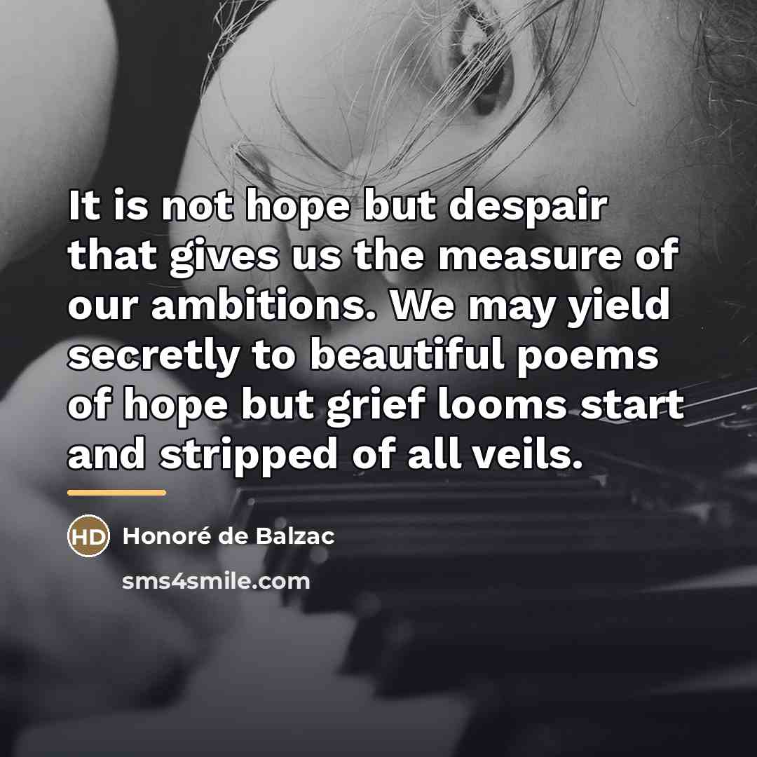“It is not hope but despair that gives us the…” quote by Honore de Balzac
