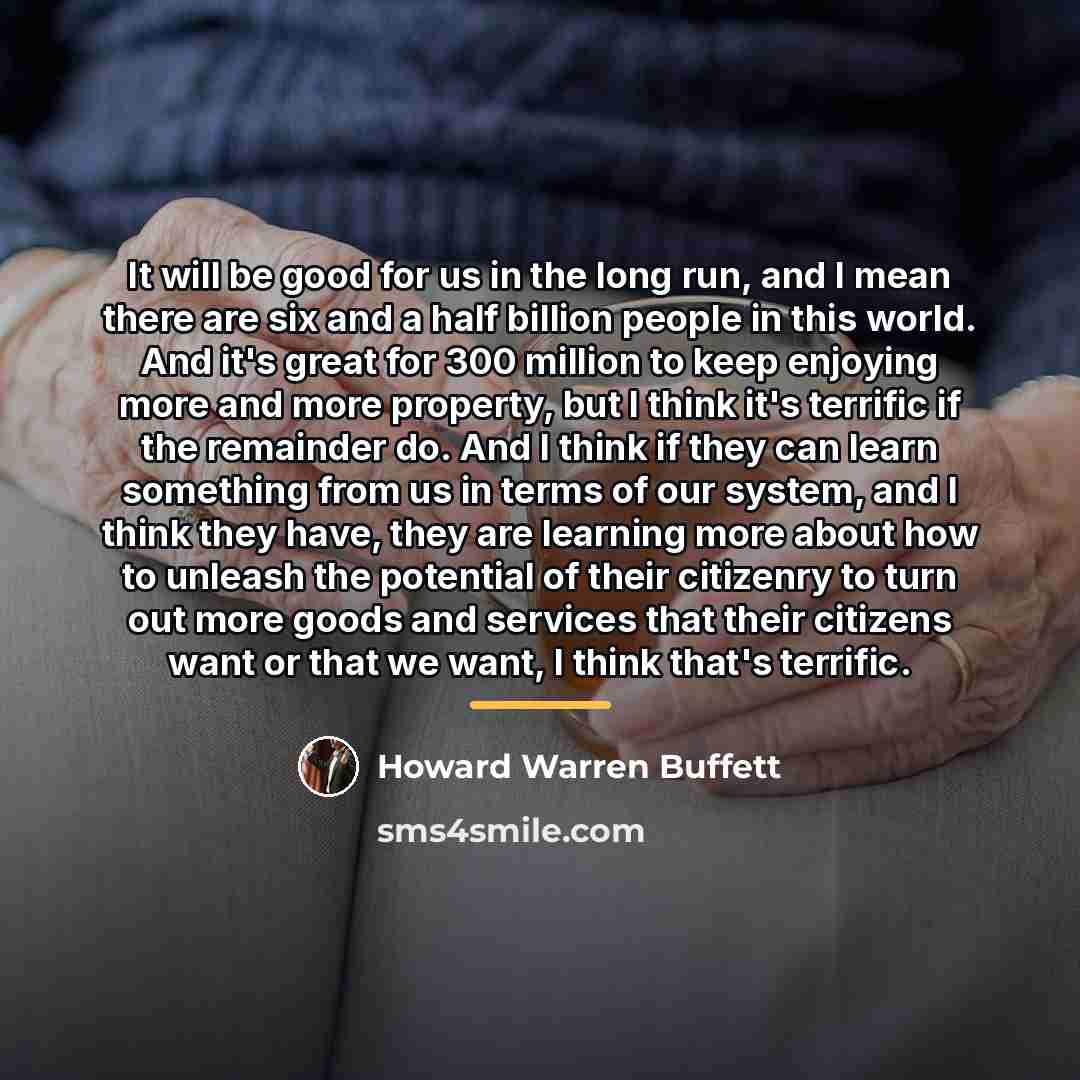 “It will be good for us in the long run,…” quote by Howard Warren Buffett