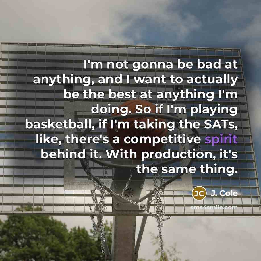 “I'm not gonna be bad at anything, and I want…” quote by J. Cole