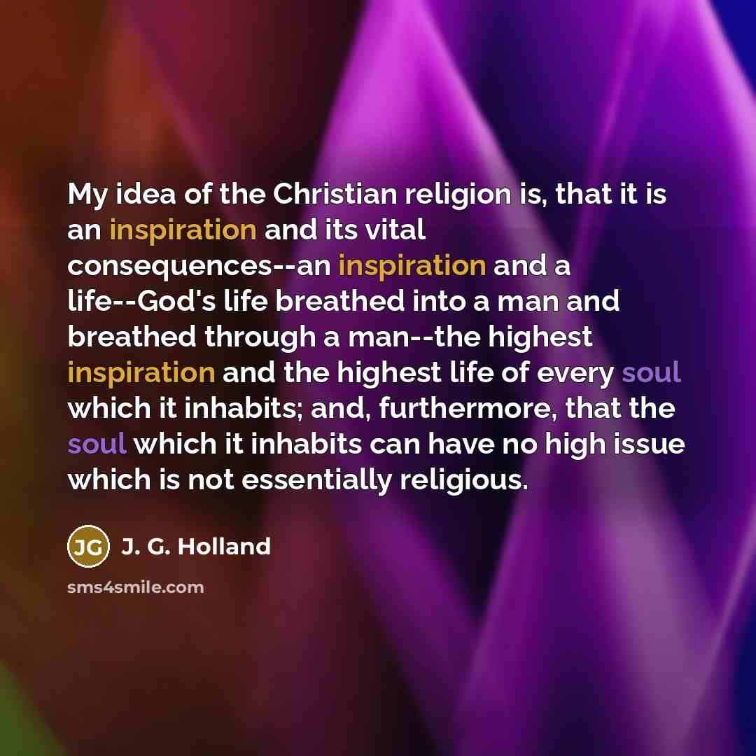 “My idea of the Christian religion is, that it is…” quote by J. G. Holland