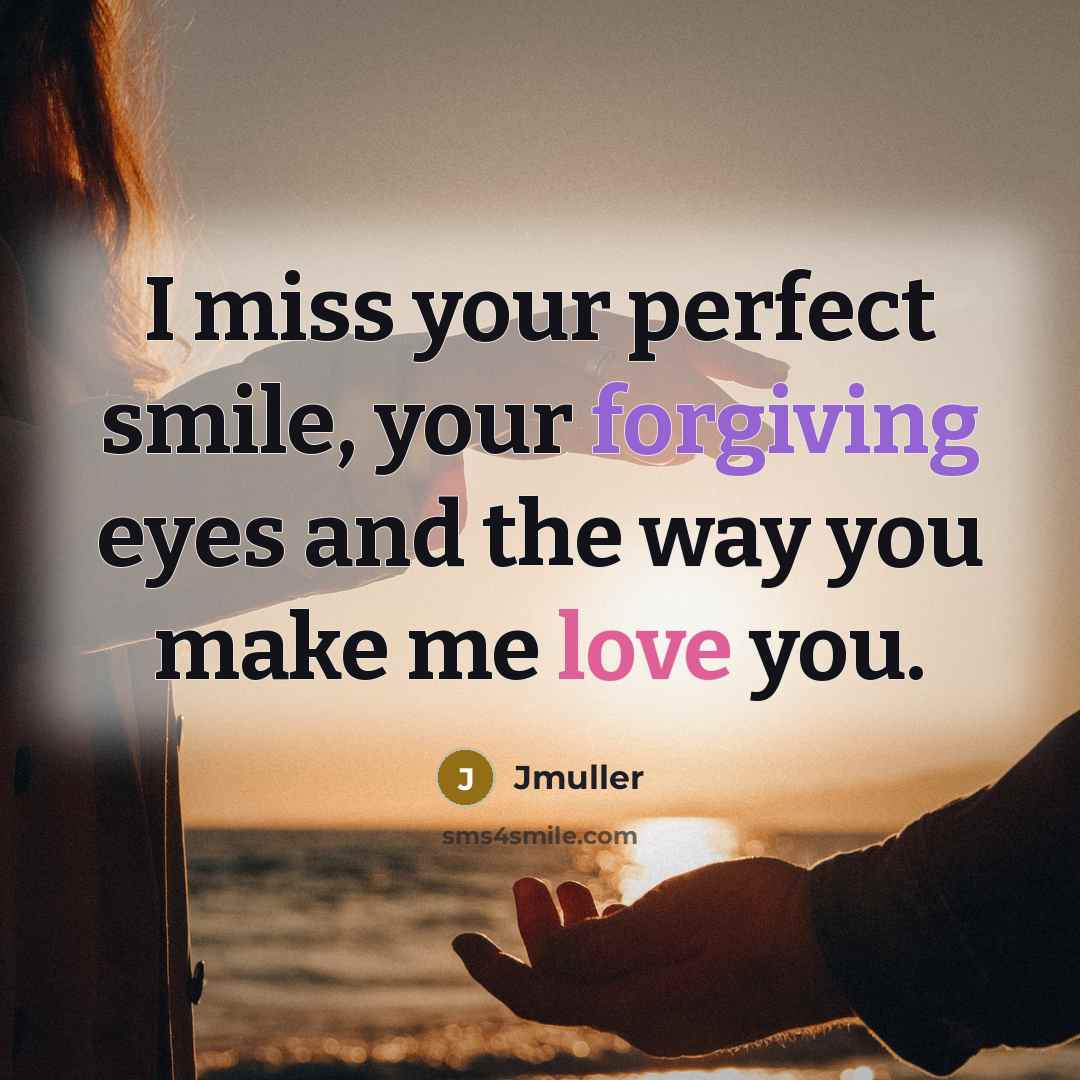 “I miss your perfect smile, your forgiving eyes and the…” quote by JMuller