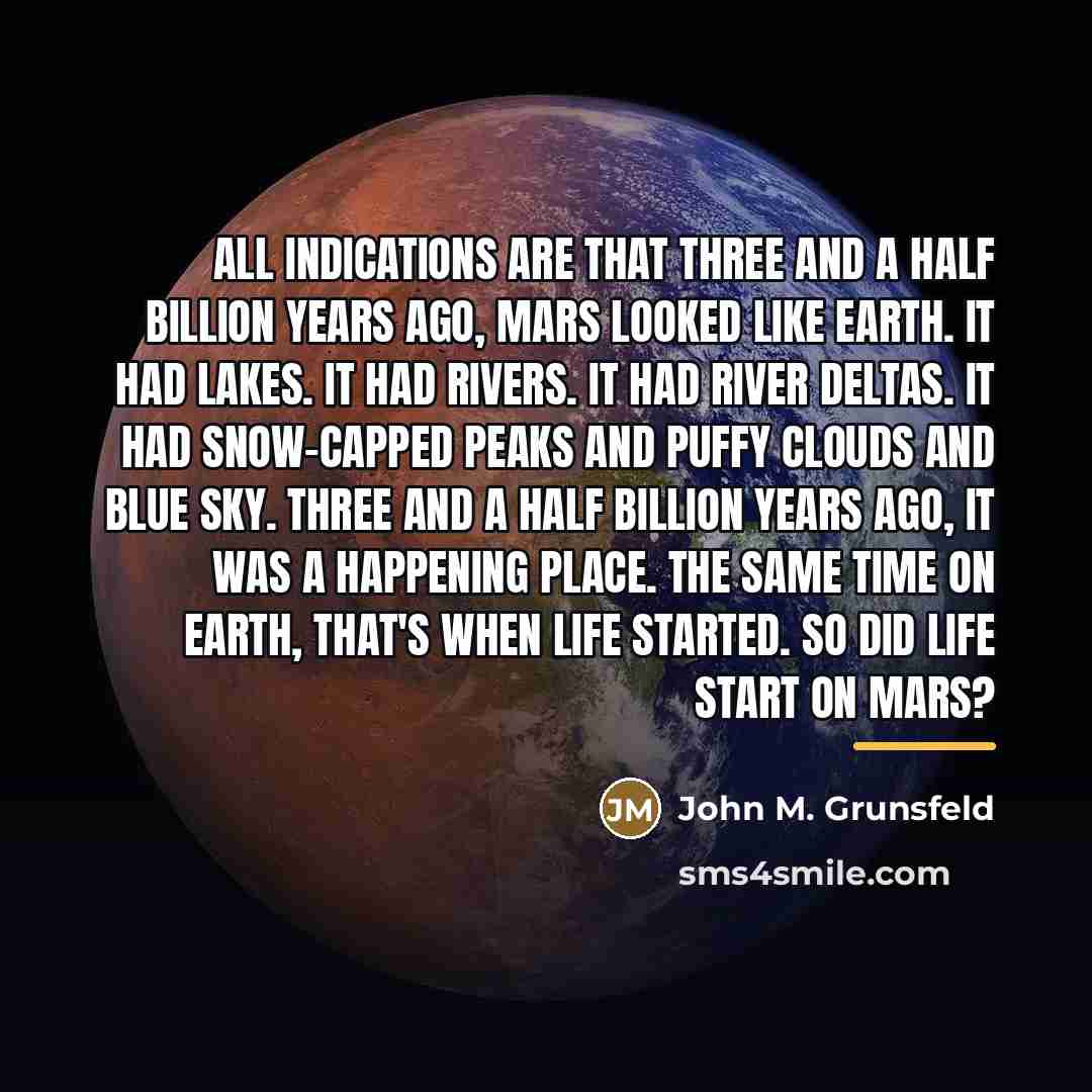 “All indications are that three and a half billion years…” quote by John M. Grunsfeld