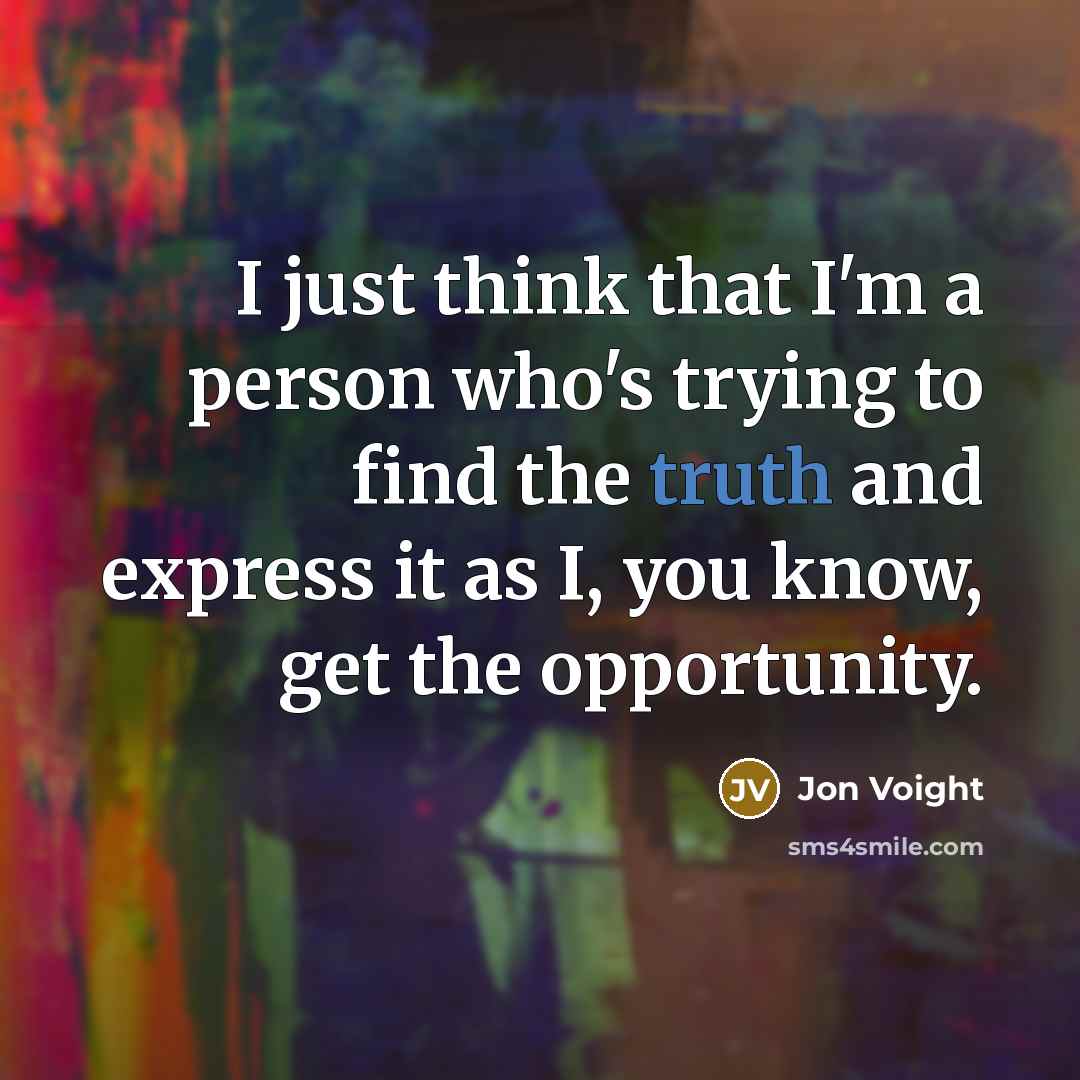 “I just think that I'm a person who's trying to…” quote by Jon Voight
