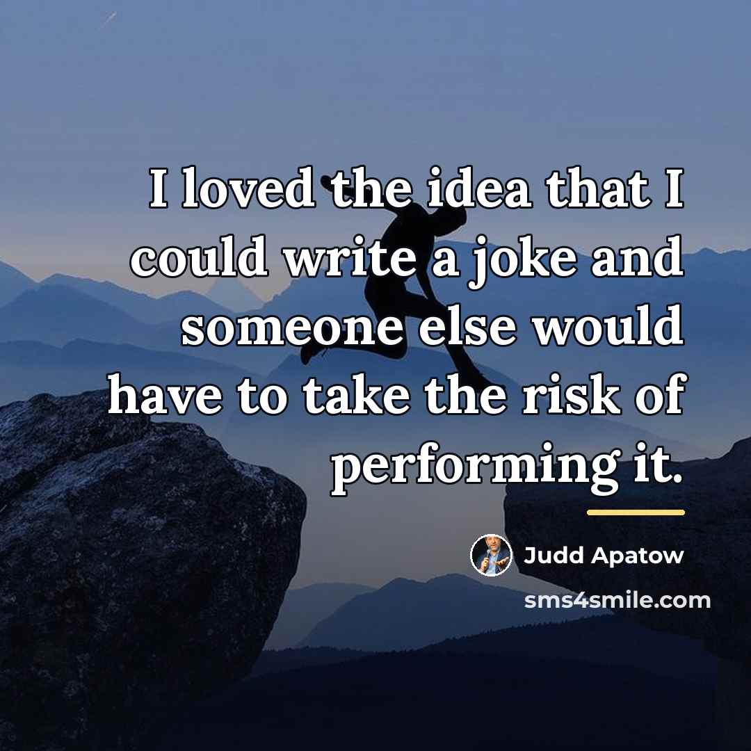 “I loved the idea that I could write a joke…” quote by Judd Apatow