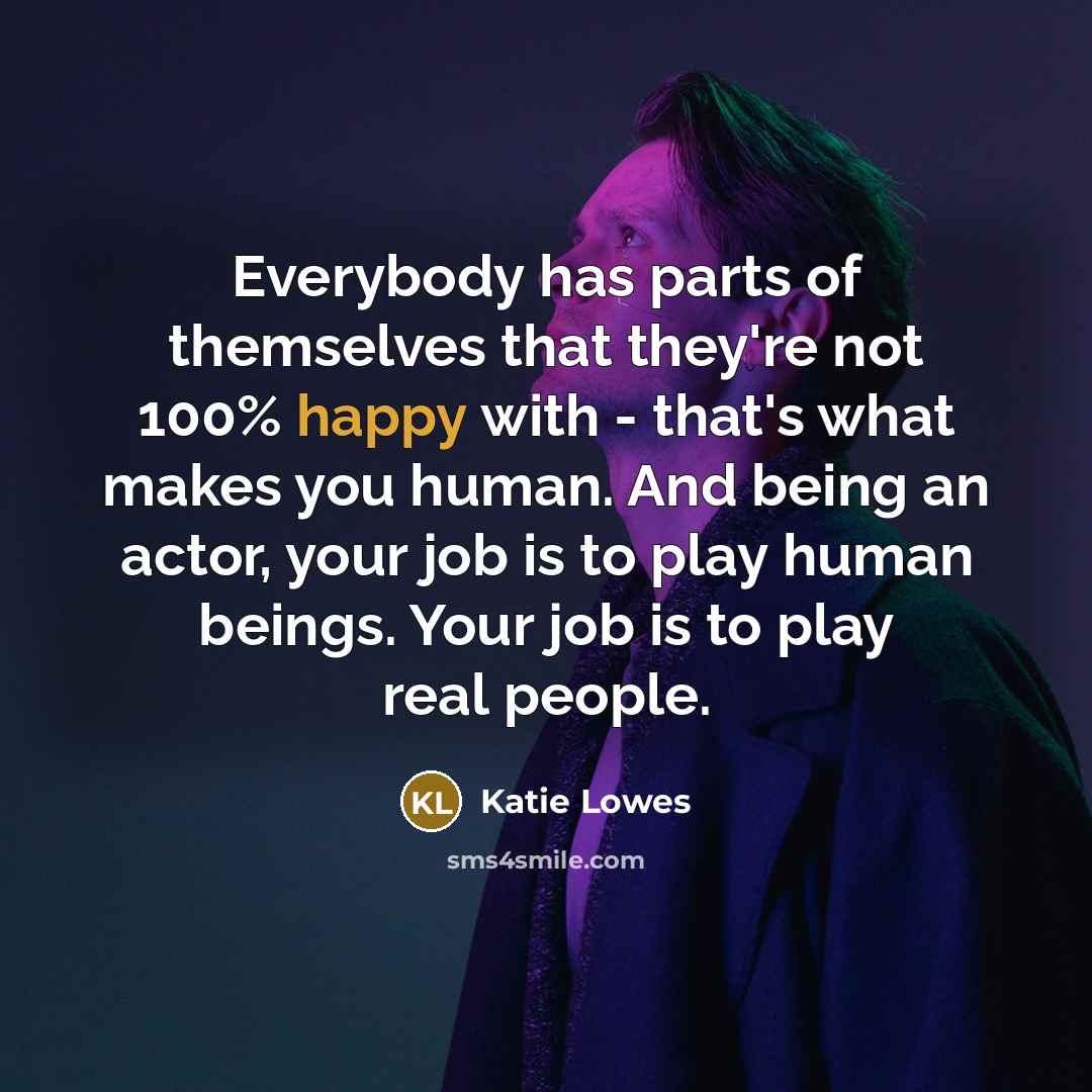 “Everybody has parts of themselves that they're not 100% happy…” quote by Katie Lowes