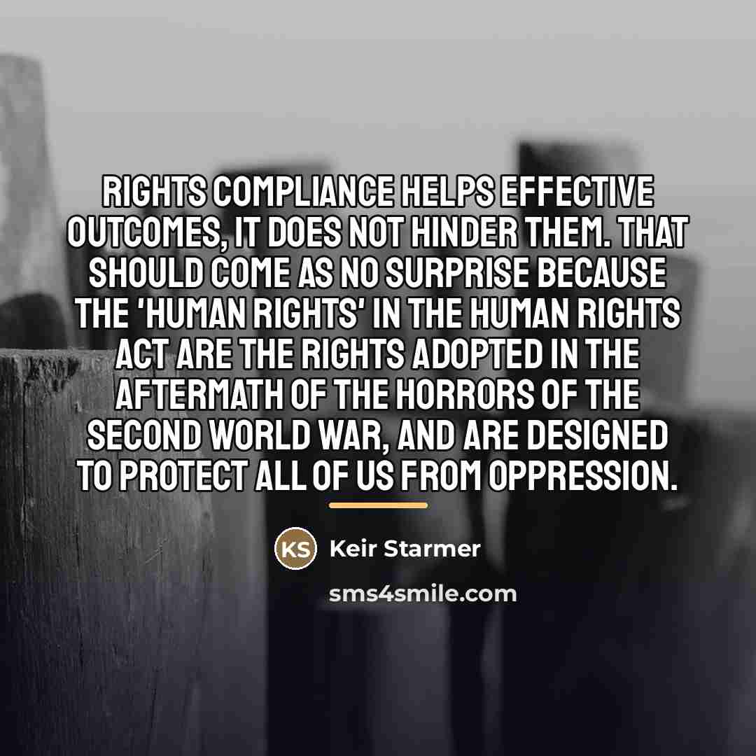 “Rights compliance helps effective outcomes, it does not hinder them.…” quote by Keir Starmer