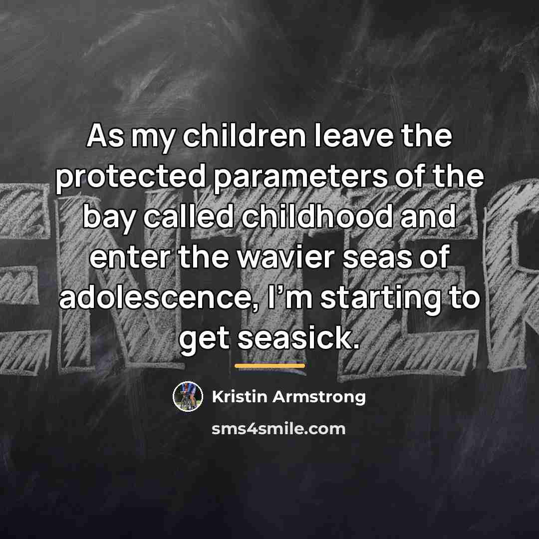 “As my children leave the protected parameters of the bay…” quote by Kristin Armstrong
