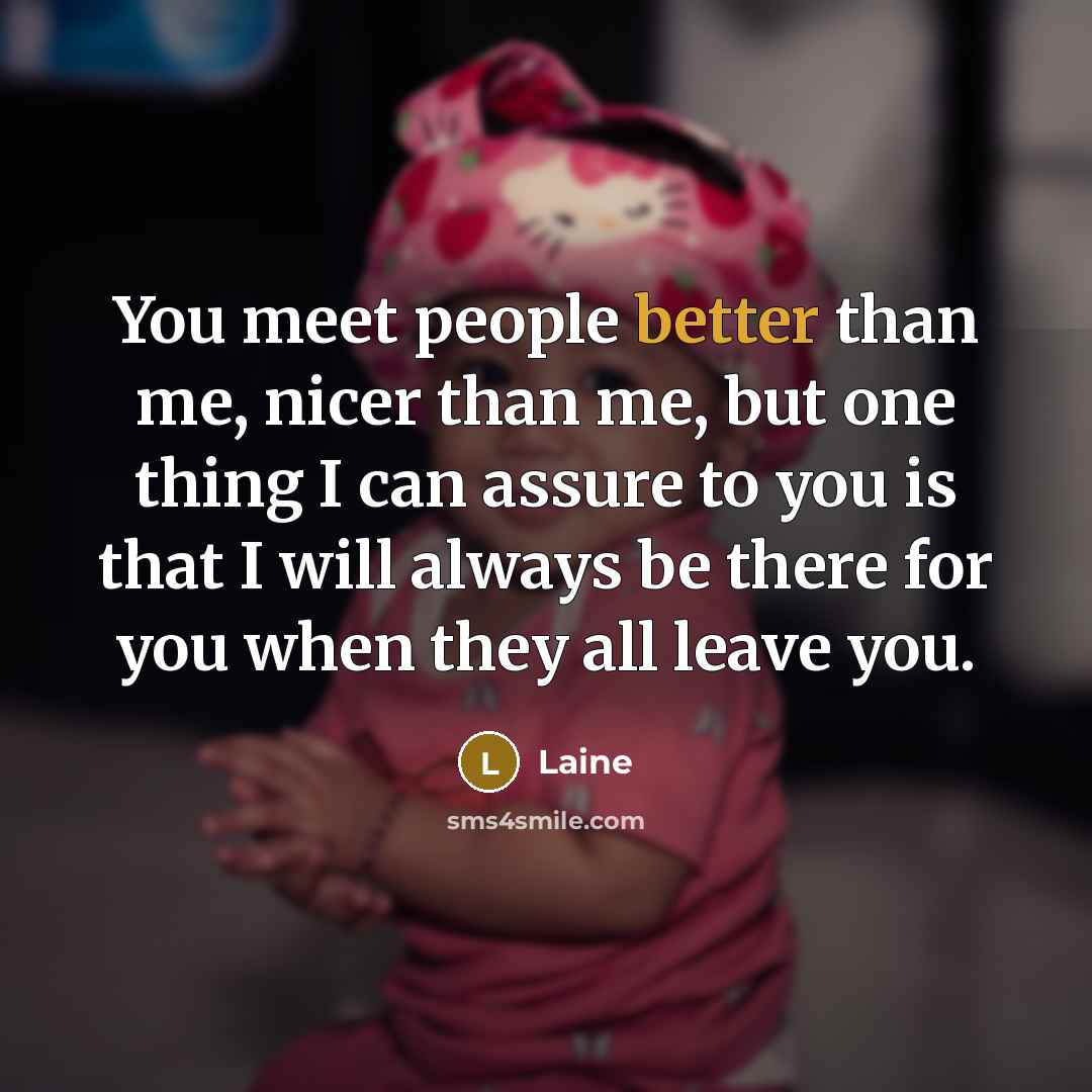 “You meet people better than me, nicer than me, but…” quote by Laine