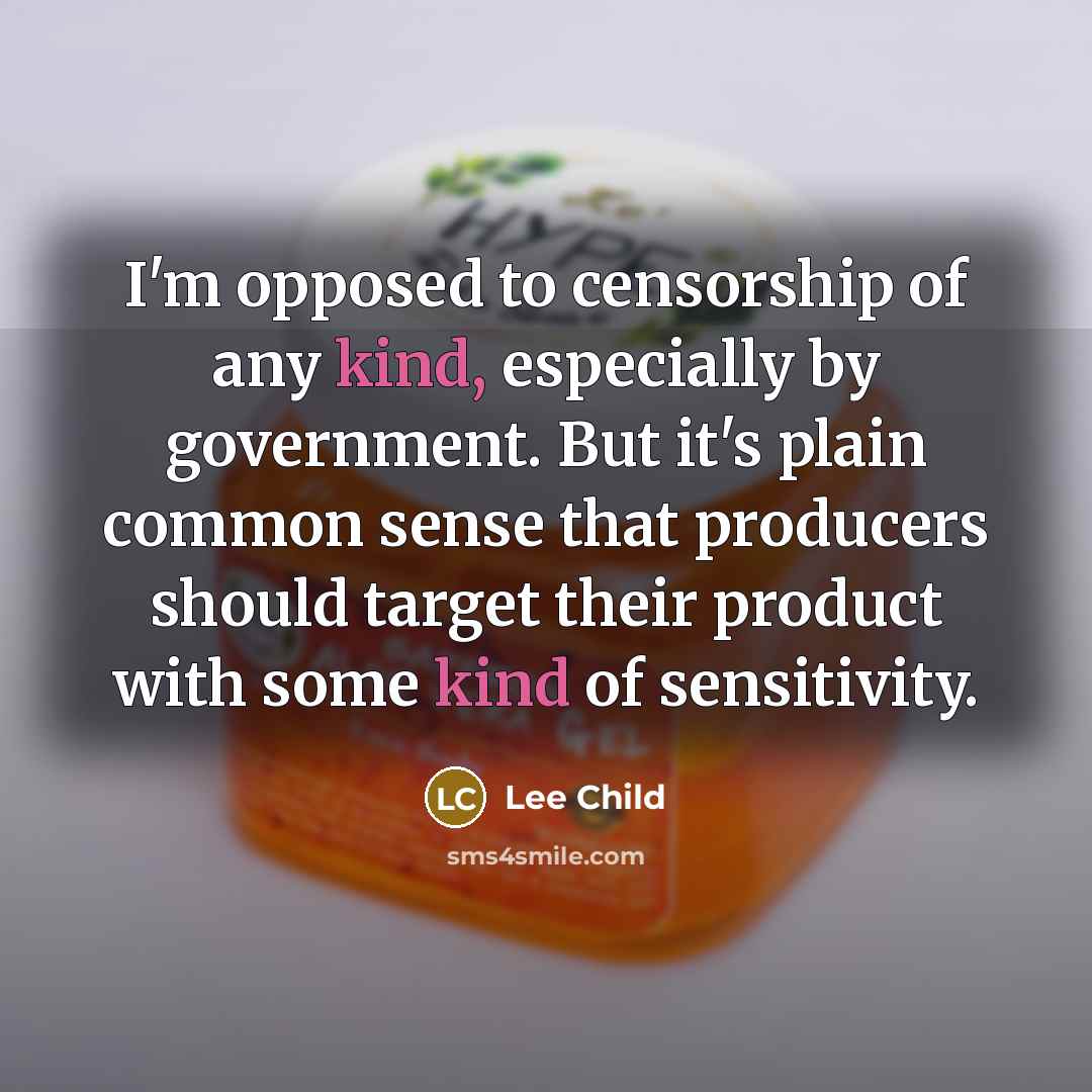 “I'm opposed to censorship of any kind, especially by government.…” quote by Lee Child