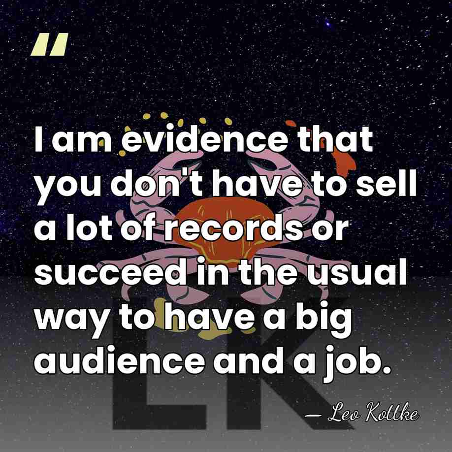 I am evidence that you don't have to sell a lot of&hellip; - Leo Kottke