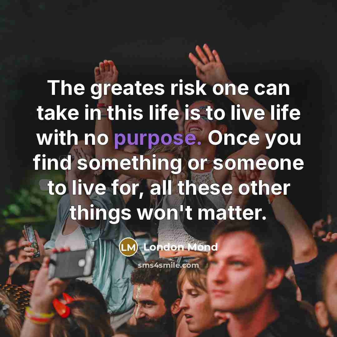 “The greates risk one can take in this life is…” quote by London Mond