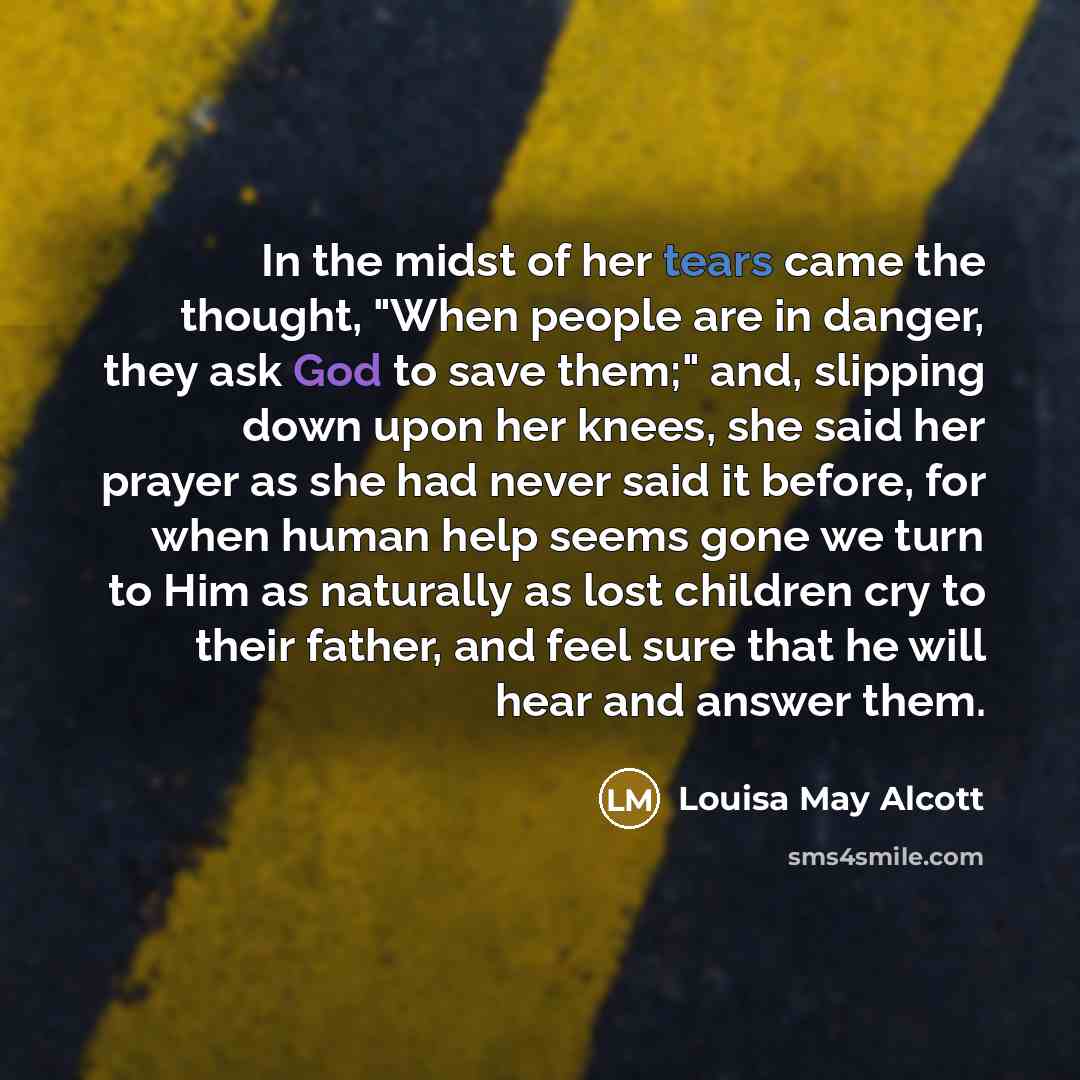 “In the midst of her tears came the thought, "When…” quote by Louisa May Alcott
