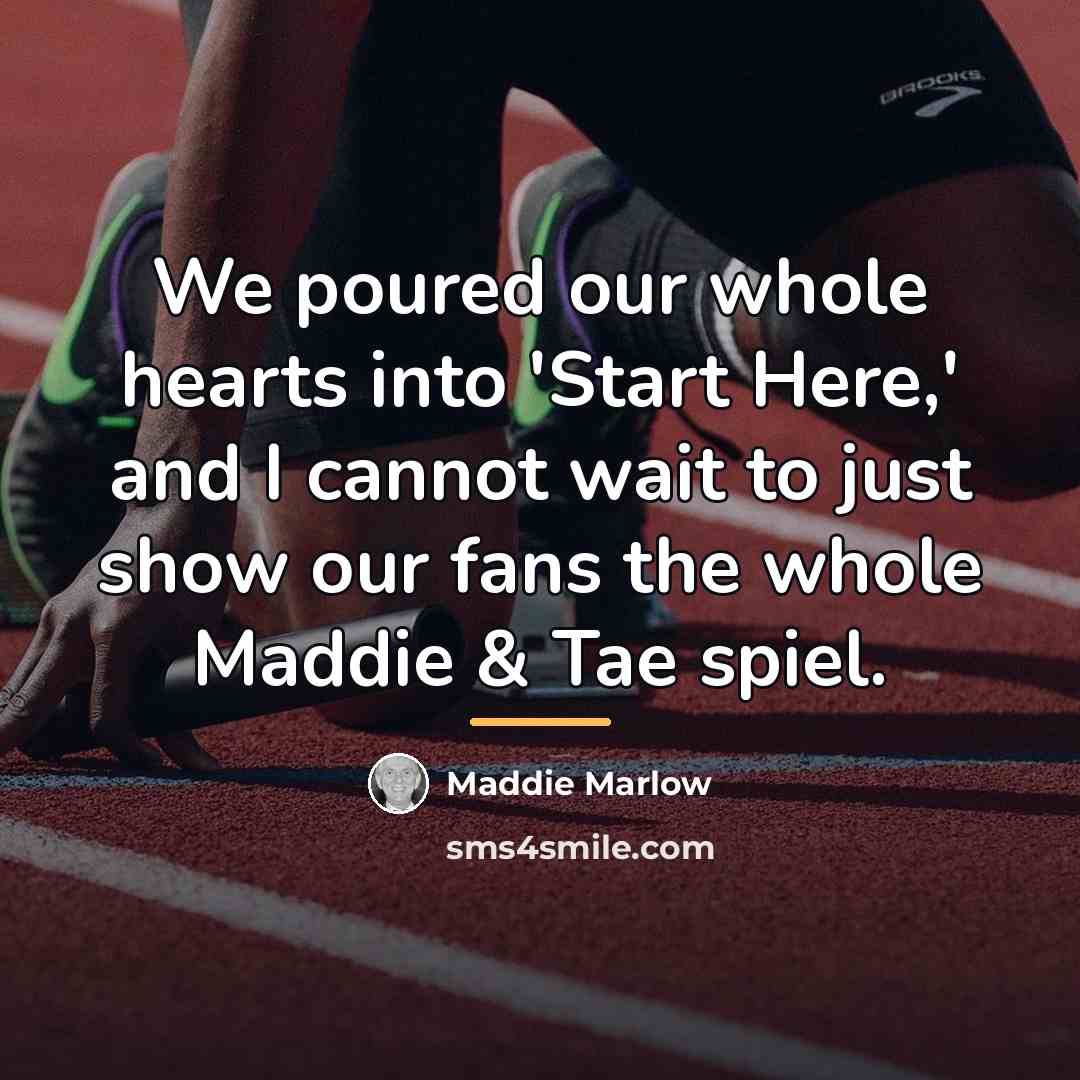 “We poured our whole hearts into 'Start Here,' and I…” quote by Maddie Marlow