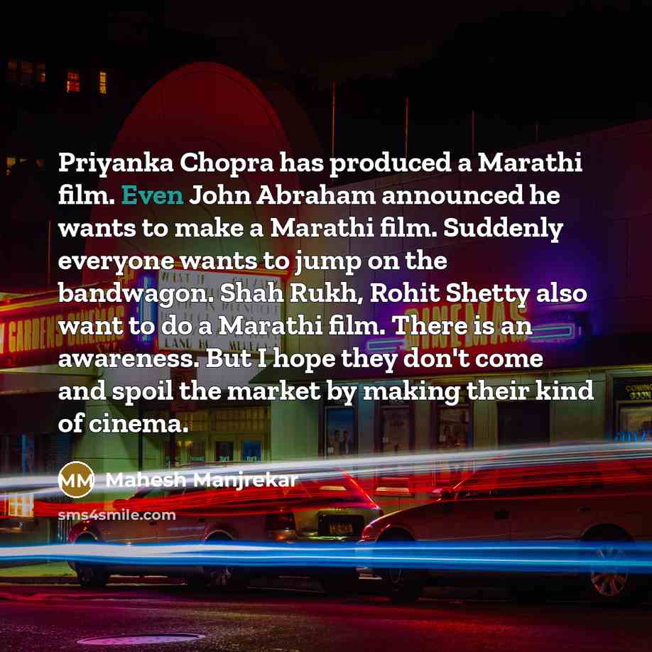 “Priyanka Chopra has produced a Marathi film. Even John Abraham…” quote by Mahesh Manjrekar