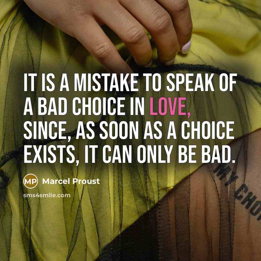 “It is a mistake to speak of a bad choice…” quote by Marcel Proust