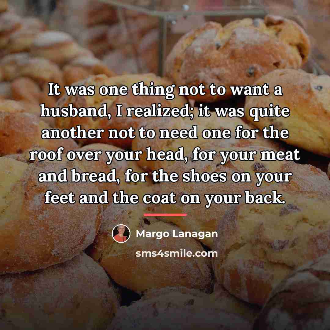 “It was one thing not to want a husband, I…” quote by Margo Lanagan