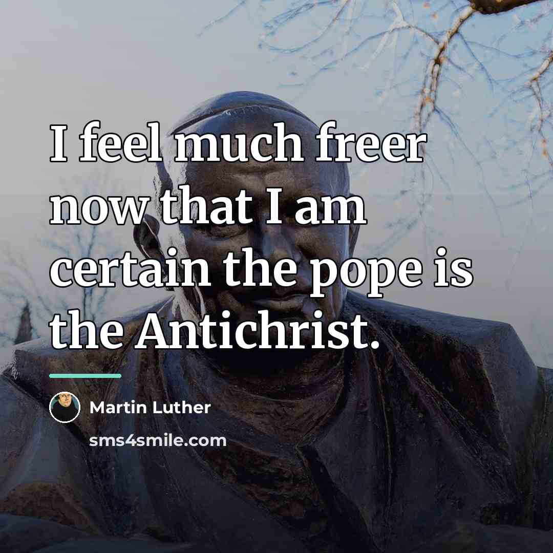 “I feel much freer now that I am certain the…” quote by Martin Luther