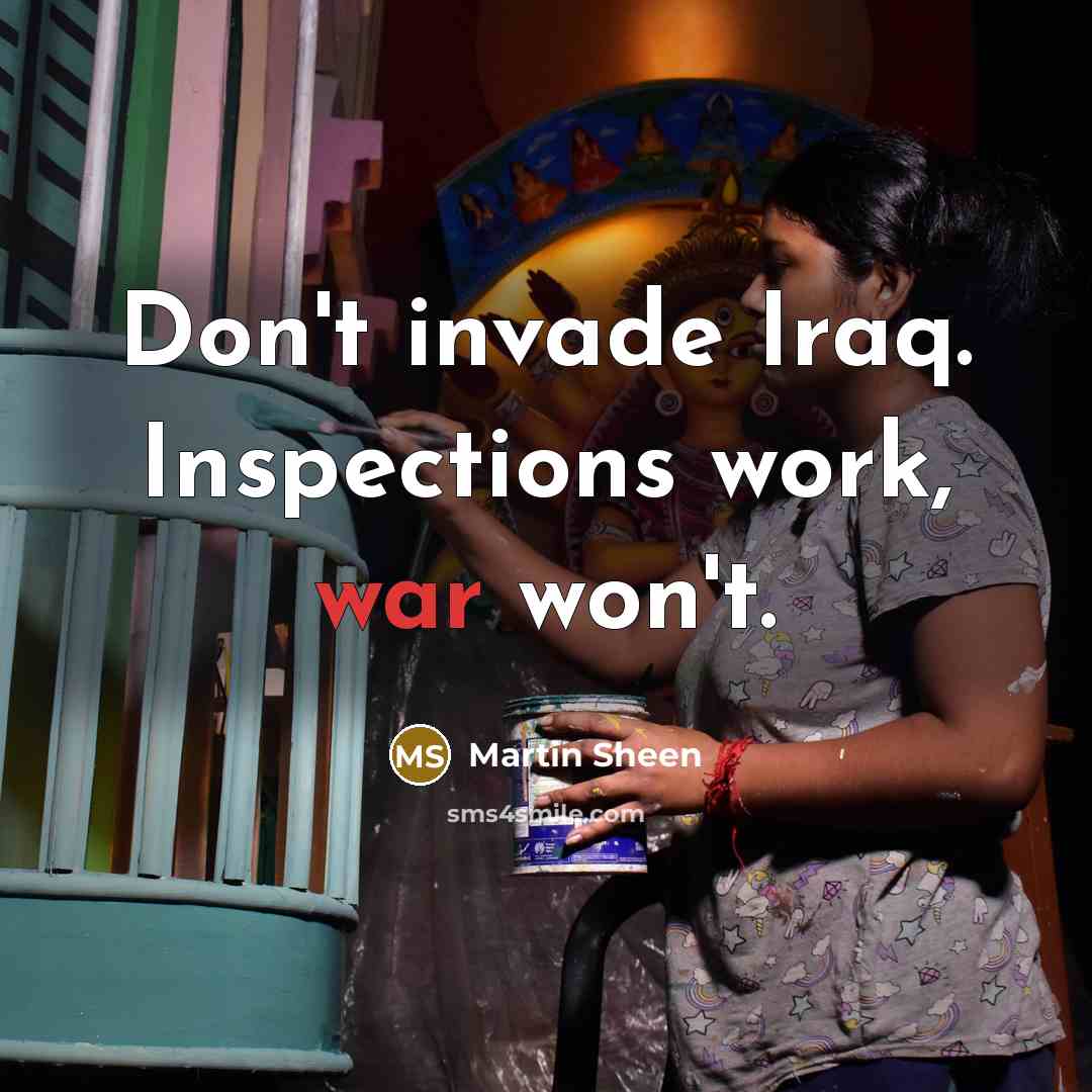 “Don't invade Iraq. Inspections work, war won't.…” quote by Martin Sheen