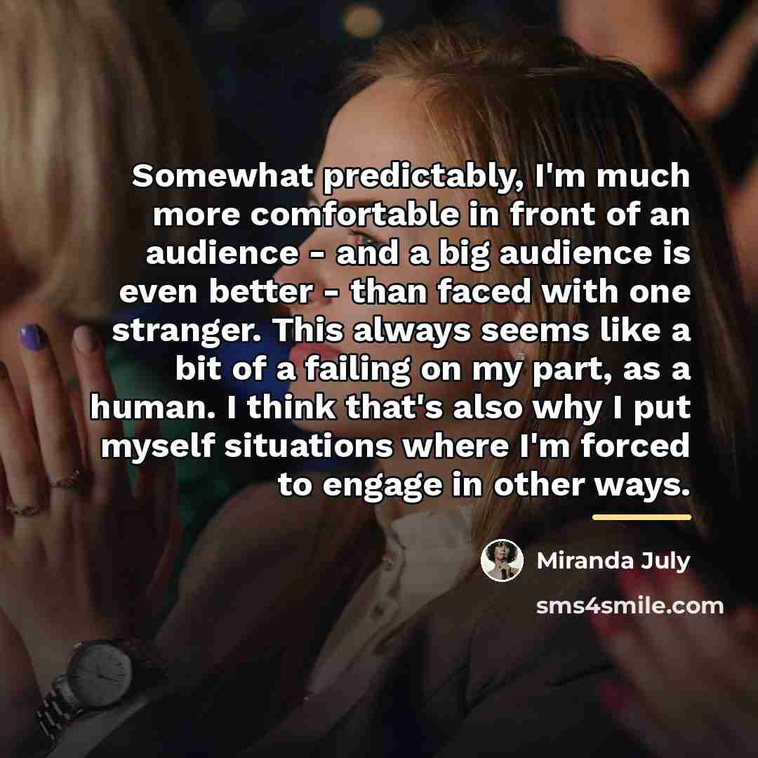 “Somewhat predictably, I'm much more comfortable in front of an…” quote by Miranda July