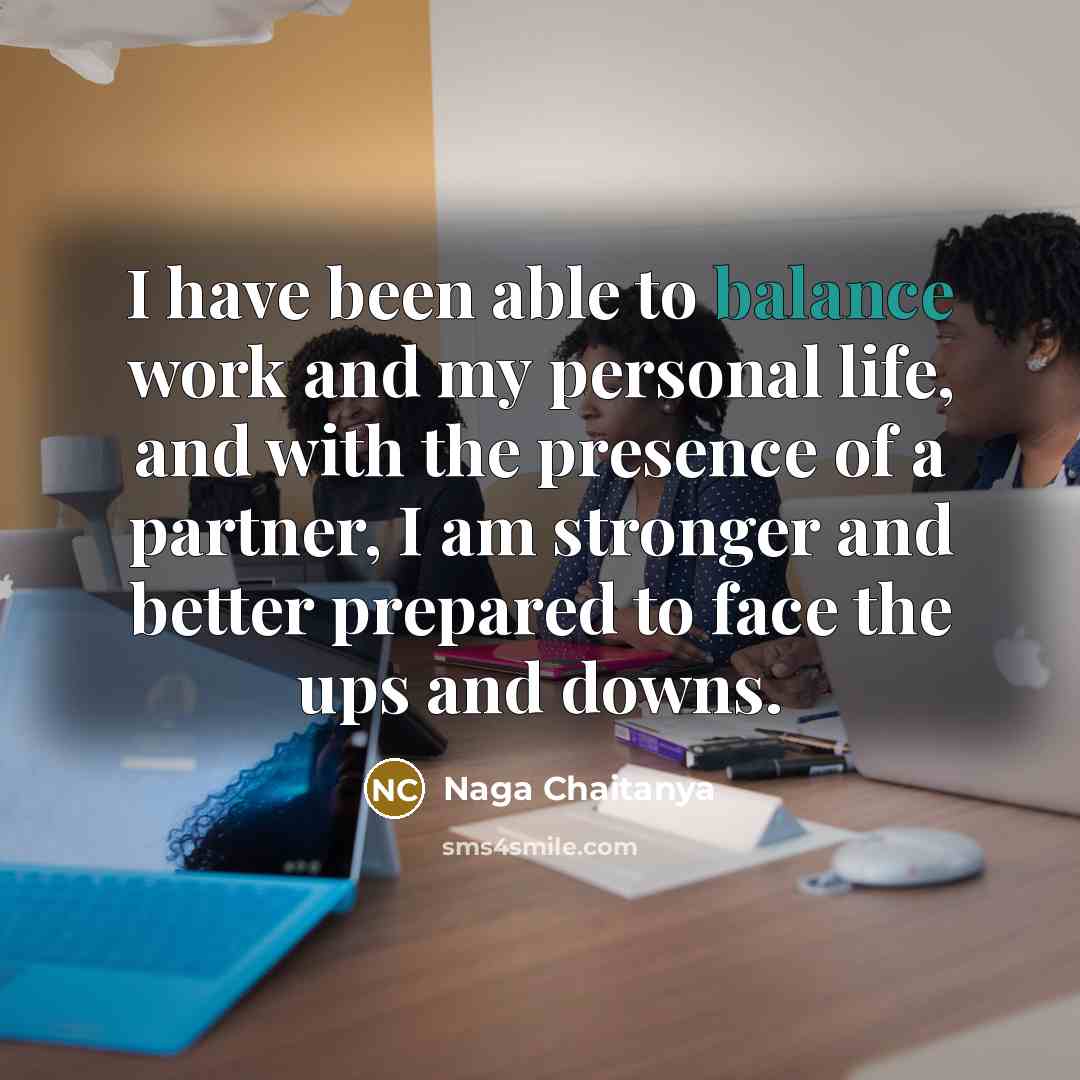 “I have been able to balance work and my personal…” quote by Naga Chaitanya