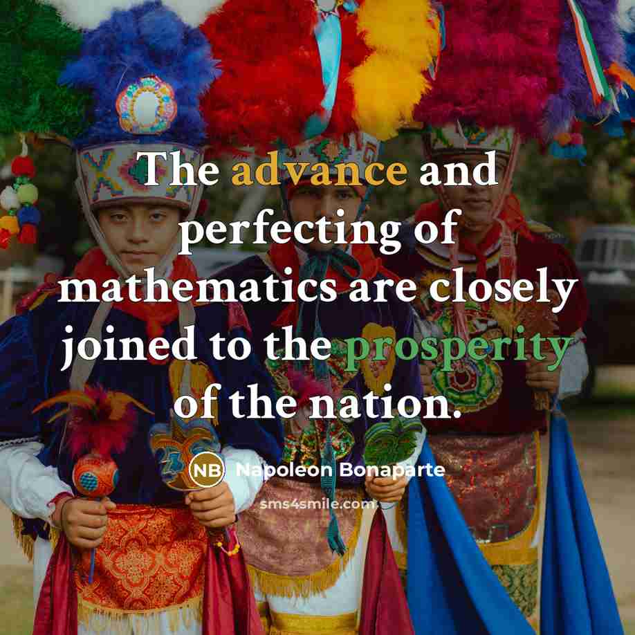 “The advance and perfecting of mathematics are closely joined to…” quote by Napoleon Bonaparte