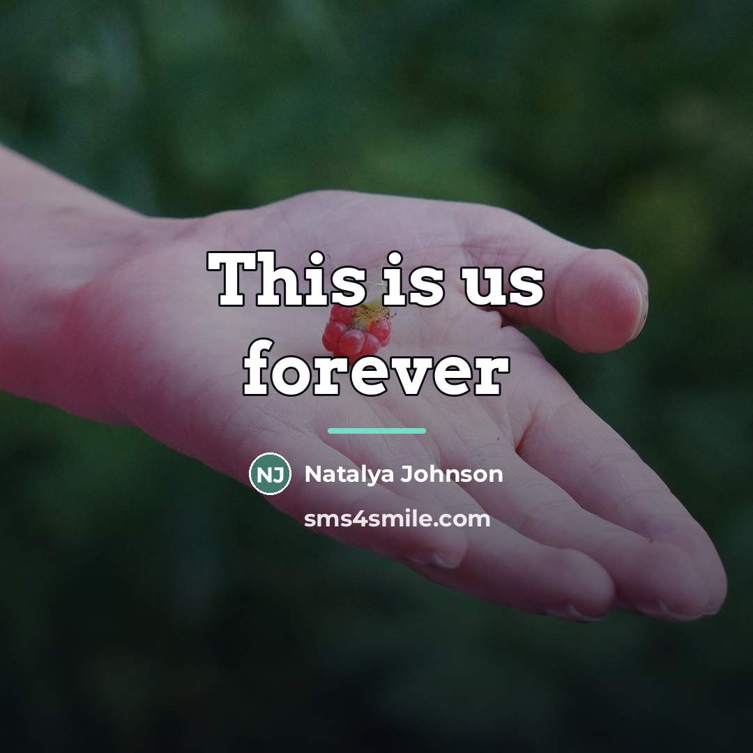 “This is us forever…” quote by Natalya Johnson