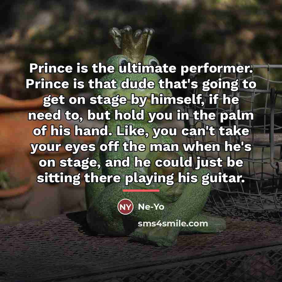 “Prince is the ultimate performer. Prince is that dude that's…” quote by Ne-Yo