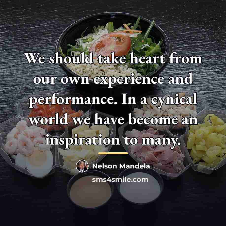 “We should take heart from our own experience and performance.…” quote by Nelson Mandela