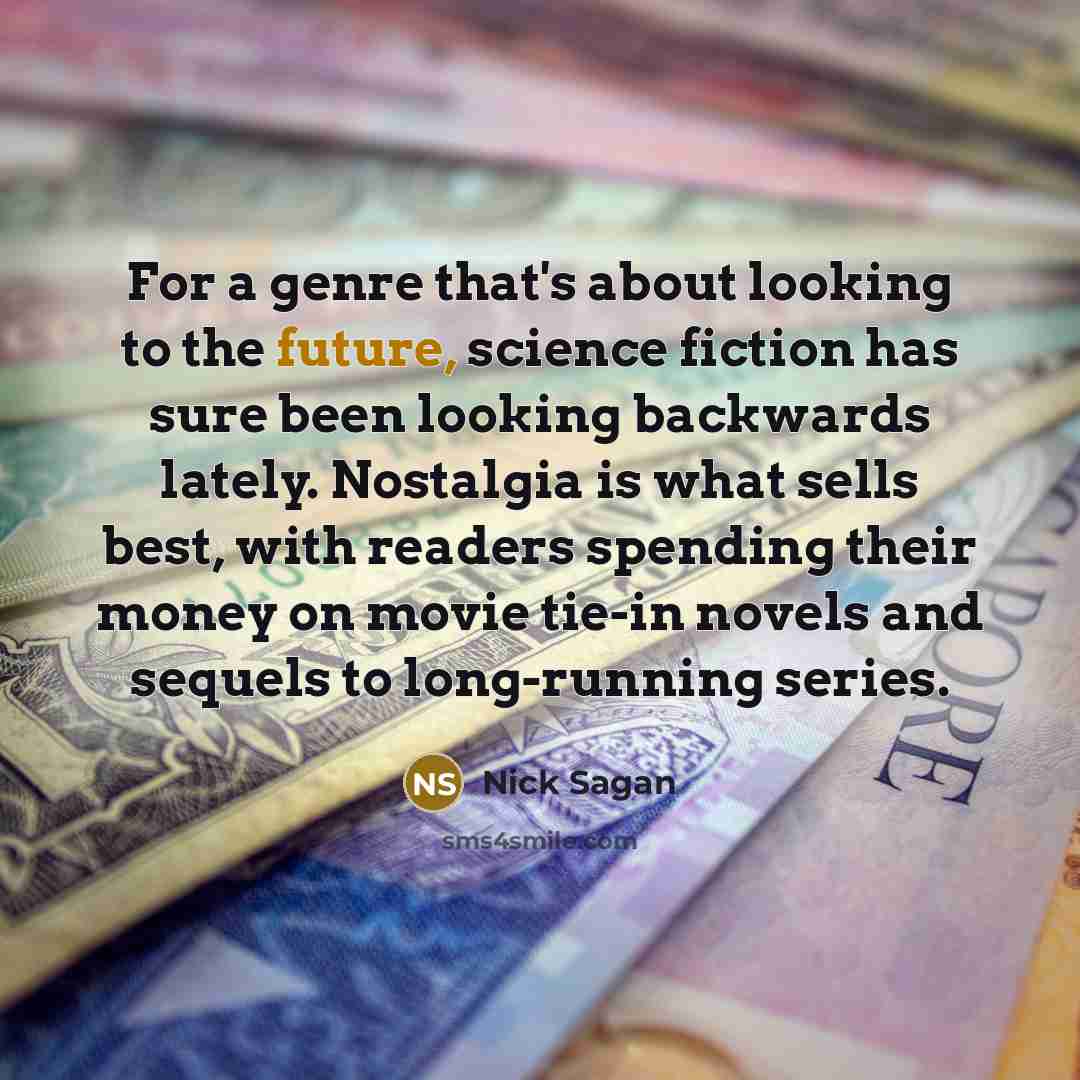 “For a genre that's about looking to the future, science…” quote by Nick Sagan