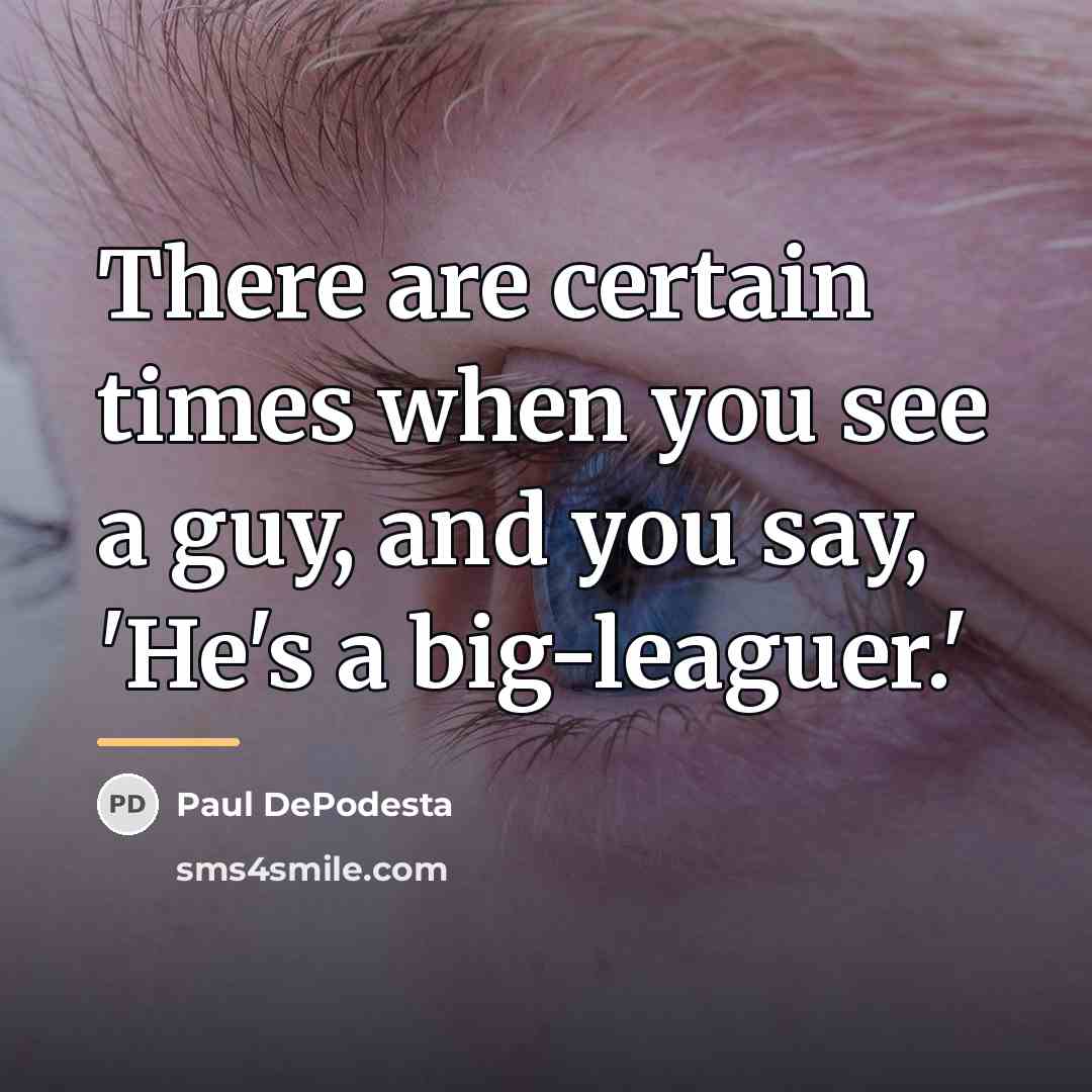 “There are certain times when you see a guy, and…” quote by Paul DePodesta