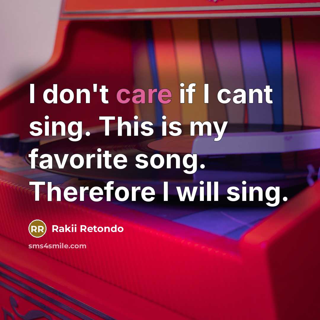 “I don't care if I cant sing. This is my…” quote by Rakii Retondo