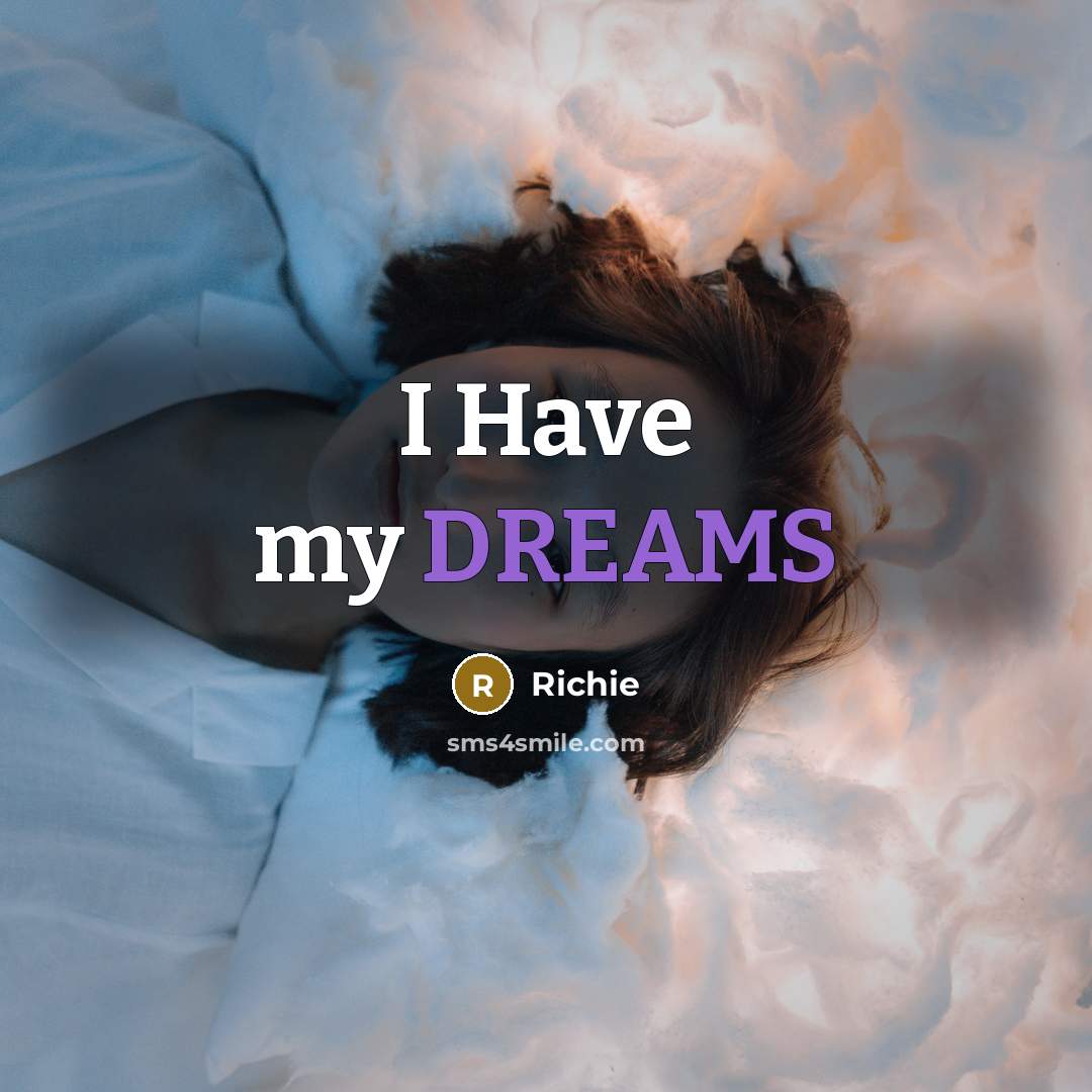 “I Have my DREAMS…” quote by Richie