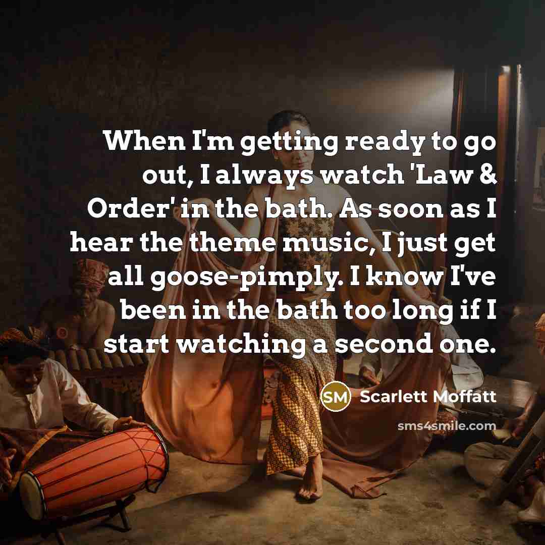 “When I'm getting ready to go out, I always watch…” quote by Scarlett Moffatt