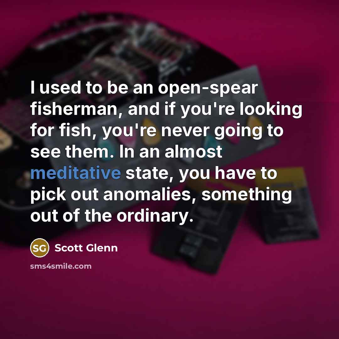 “I used to be an open-spear fisherman, and if you're…” quote by Scott Glenn