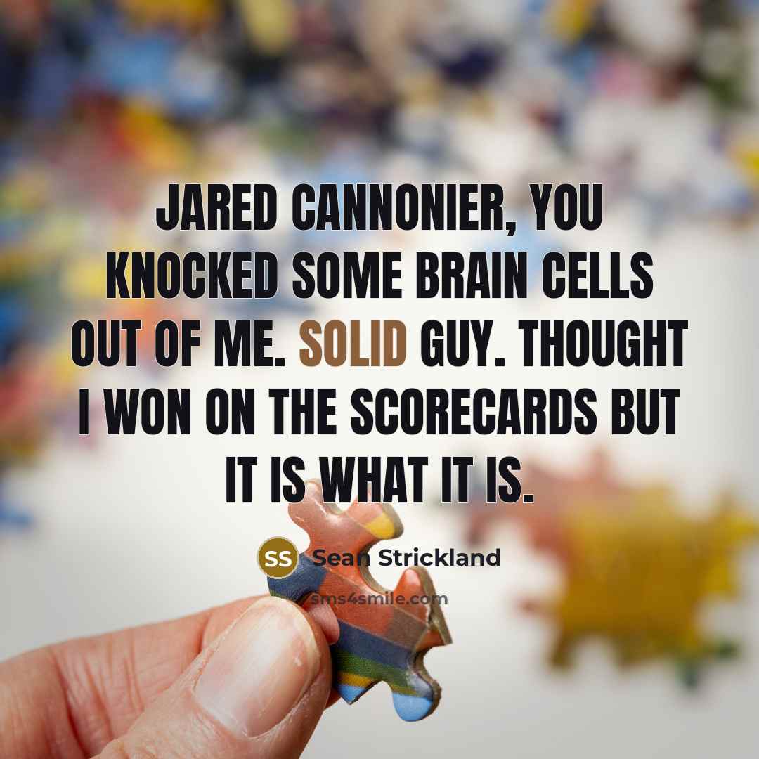 “Jared Cannonier, you knocked some brain cells out of me.…” quote by Sean Strickland