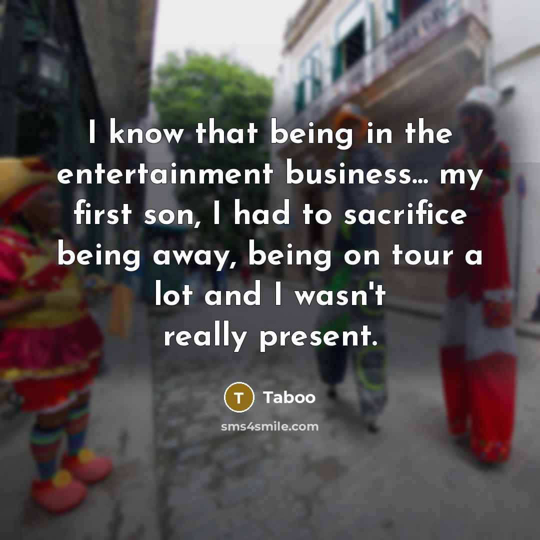 “I know that being in the entertainment business... my first…” quote by Taboo