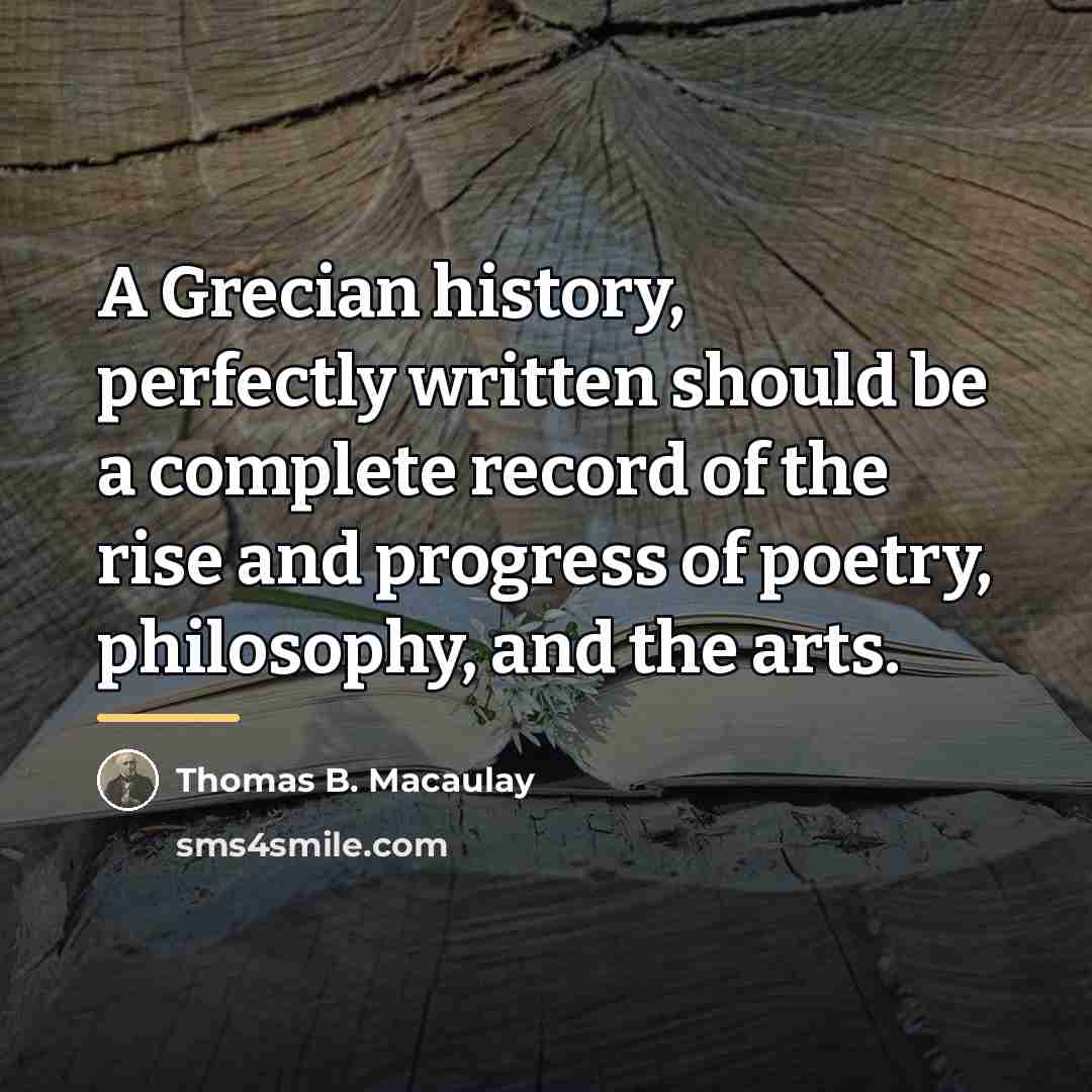 “A Grecian history, perfectly written should be a complete record…” quote by Thomas B. Macaulay