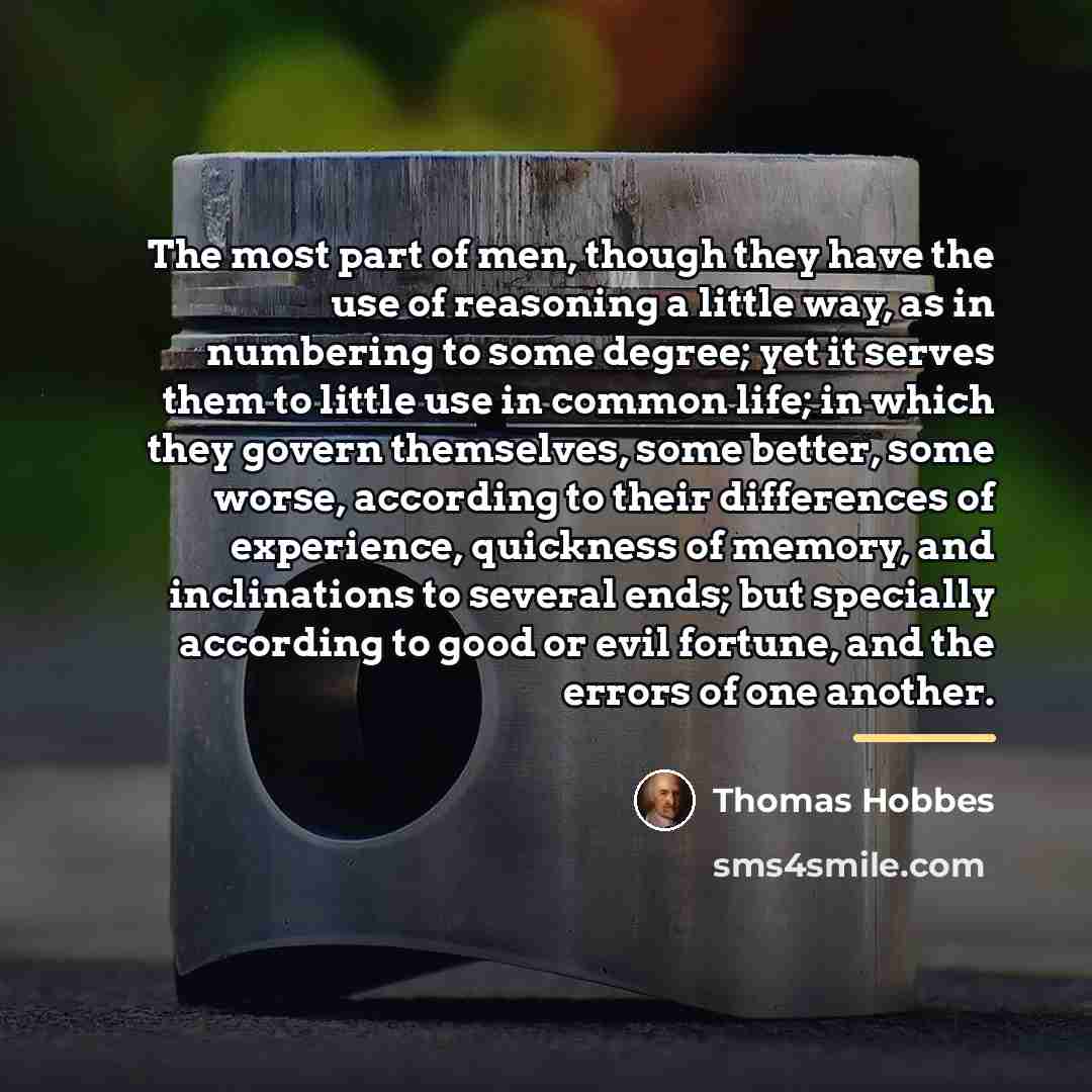 “The most part of men, though they have the use…” quote by Thomas Hobbes
