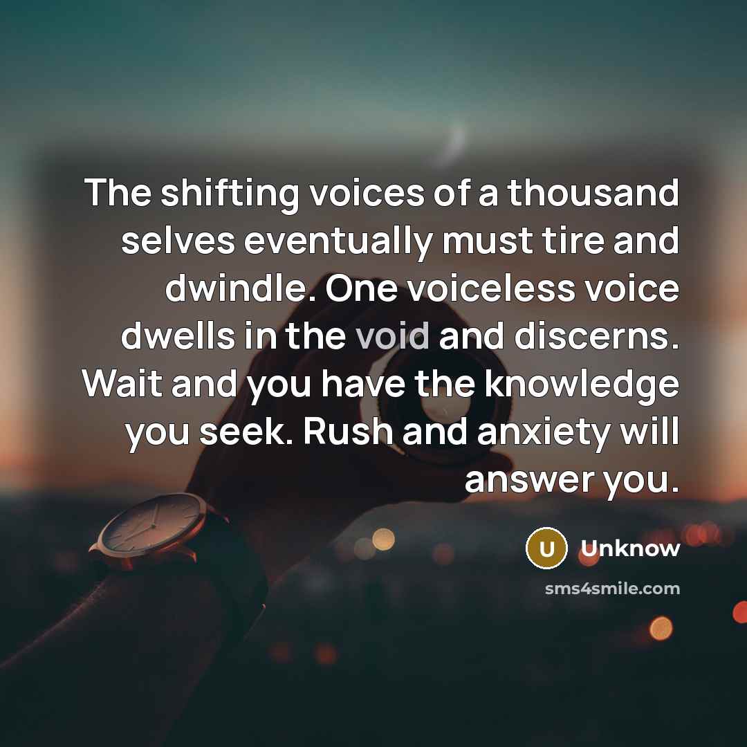 “The shifting voices of a thousand selves eventually must tire…” quote by Unknow