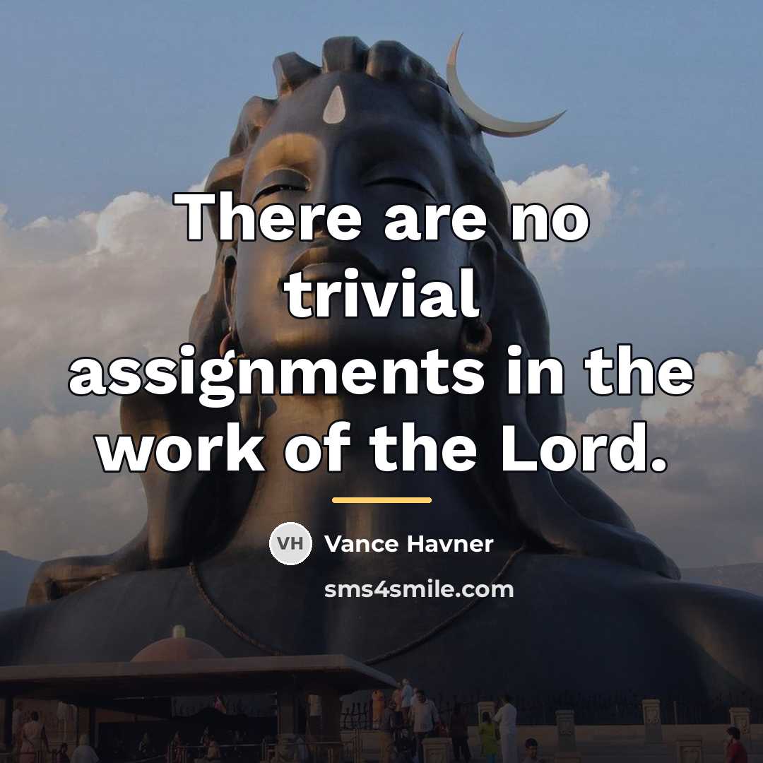“There are no trivial assignments in the work of the…” quote by Vance Havner