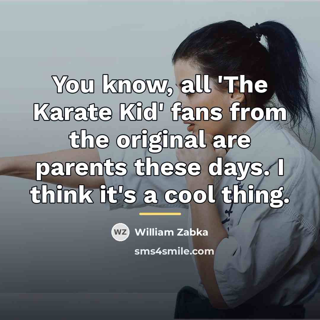 “You know, all 'The Karate Kid' fans from the original…” quote by William Zabka