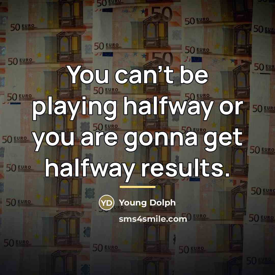“You can't be playing halfway or you are gonna get…” quote by Young Dolph