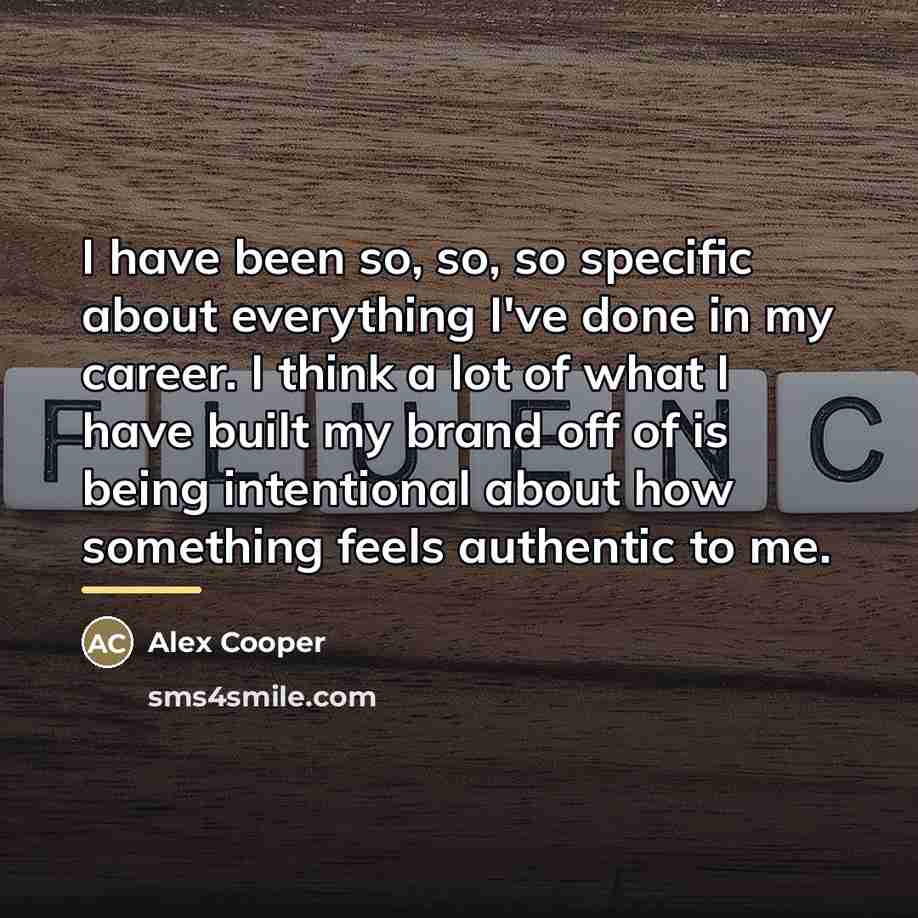“I have been so, so, so specific about everything I've…” quote by Alex Cooper