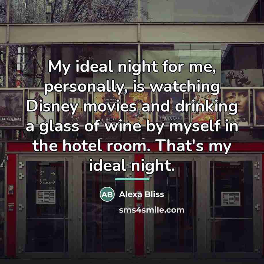“My ideal night for me, personally, is watching Disney movies…” quote by Alexa Bliss