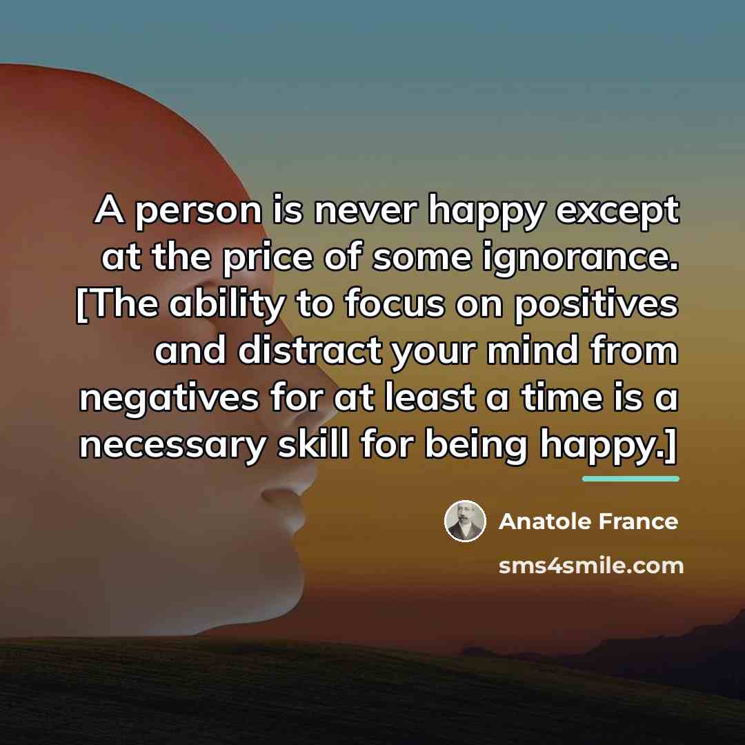 “A person is never happy except at the price of…” quote by Anatole France