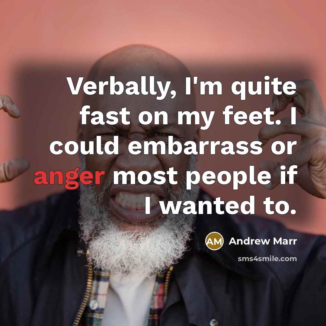 “Verbally, I'm quite fast on my feet. I could embarrass…” quote by Andrew Marr