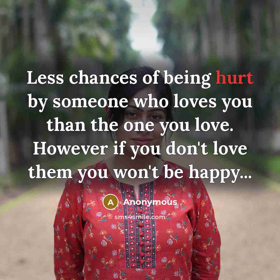 “Less chances of being hurt by someone who loves you…” quote by Anonymous